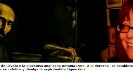 Antonia Lynn fue capellana de escuela anglicana y ahora es  evangelizadora católica difundiendo  la espiritualidad de Ignacio de Loyola