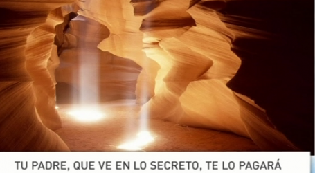 Palabra de Vida 10/2/2016: «Tu Padre, que ve en lo secreto, te lo pagará» / Por P. Jesús Higueras