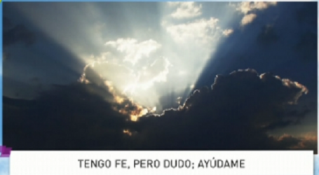 Palabra de Vida 16/5/2016: «Tengo fe, pero dudo, ayúdame» / Por P. Jesús Higueras
