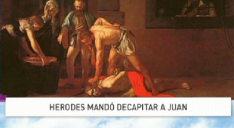 Palabra de Vida 30/7/2016: «Herodes mandó decapitar a Juan» / Por P. Jesús Higueras