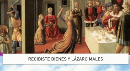 Palabra de Vida 25/9/2016: «Recibiste bienes y Lázaro males» / Por P. Jesús Higueras