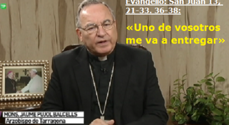 Mons. Jaume Pujol Balcells, Arzobispo de Tarragona / Palabra de Vida 11/4/2017: «Uno de vosotros me va a entregar»