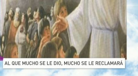 P. Jesús Higueras / Palabra de Vida 25/10/17: «Al que mucho se le dio, mucho se le reclamará»