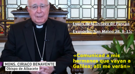 Mons. Ciriaco Benavente, Obispo de Albacete / Palabra de Vida 2/4/18: «Comunicad a mis hermanos que vayan a Galilea; allí me verán»