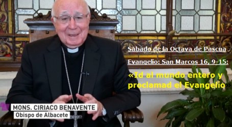 Mons. Ciriaco Benavente, Obispo de Albacete / Palabra de Vida 7/4/18: «Id al mundo entero y proclamad el Evangelio»
