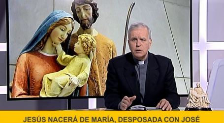 Palabra de Vida 18/12/18: «Jesús nacerá de María, desposada con José» / Por P. Jesús Higueras