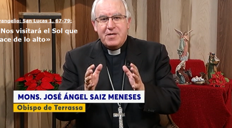 Palabra de Vida 24/12/18: «Nos visitará el Sol que nace de lo alto» / Por Mons. José Ángel Saiz Meneses, obispo de Terrassa