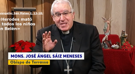 Palabra de Vida 28/12/18: «Herodes mató a todos los niños en Belén» / Por Mons. José Ángel Saiz Meneses, obispo de Terrassa