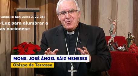 Palabra de Vida 29/12/18: «Luz para alumbrar a las naciones» / Por Mons. José Ángel Saiz Meneses, obispo de Terrassa