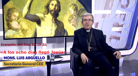 Palabra de Vida 28/4/19: «A los ocho días llegó Jesús» / Por Mons. Luis Argüello, Secretario General CEE