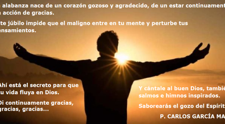 Cántale al buen Dios… La alabanza nace de un corazón gozoso y agradecido / Por P. Carlos García Malo