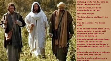 Pon todo bajo el señorío de Jesús a diario, verás la diferencia de caminar con Él o sin Él / Por P. Carlos García Malo