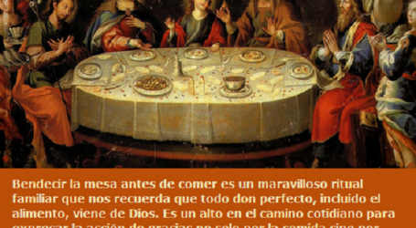 Bendecir la mesa nos recuerda que todo don perfecto viene de Dios / Por P. Carlos García Malo