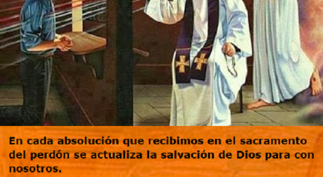 En cada absolución que recibimos en el sacramento del perdón se actualiza la salvación de Dios / Por P. Carlos García Malo