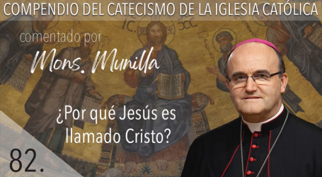 Compendio del Catecismo de la Iglesia Católica: Nº 82 ¿Por qué Jesús es llamado Cristo? Responde Mons. José Ignacio Munilla, obispo de San Sebastián