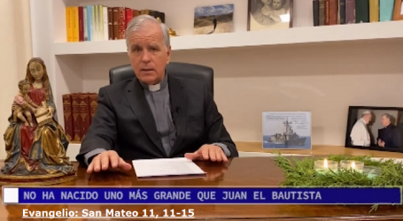 Palabra de Vida 10/12/2020: «No ha nacido uno más grande que Juan el Bautista» / Por P. Jesús Higueras
