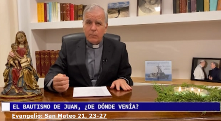 Palabra de Vida 14/12/2020: «El bautismo de Juan ¿de dónde venía?» / Por P. Jesús Higueras