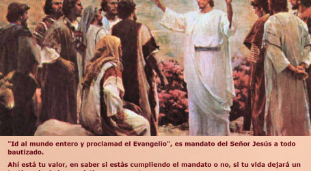 «Id al mundo entero y proclamad el Evangelio», es mandato del Señor Jesús a todo bautizado / Por P. Carlos García Malo
