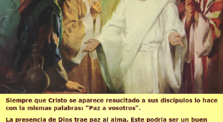 Siempre que Cristo se aparece resucitado a sus discípulos lo hace con la mismas palabras: «Paz a vosotros» / Por P. Carlos García Malo