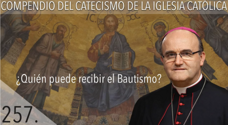 Compendio del Catecismo de la Iglesia Católica: Nº 257 ¿Quién puede recibir el Bautismo? Responde Mons. José Ignacio Munilla, obispo de San Sebastián