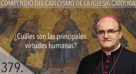 Compendio del Catecismo de la Iglesia Católica: Nº 379 ¿Cuáles son las principales virtudes humanas? Responde Mons. José Ignacio Munilla, obispo de San Sebastián 