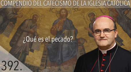 Compendio del Catecismo de la Iglesia Católica: Nº 392 ¿Qué es el pecado? Responde Mons. José Ignacio Munilla, obispo de San Sebastián 