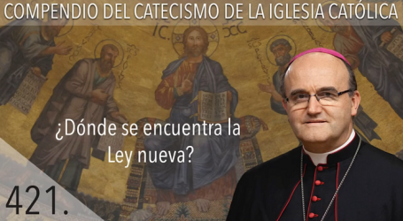 Compendio del Catecismo de la Iglesia Católica: Nº 421 ¿Dónde se encuentra la Ley nueva? Responde Mons. José Ignacio Munilla, obispo de San Sebastián