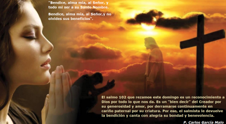 «Bendice, alma mía, al Señor, y todo mi ser a su Santo Nombre» / Por P. Carlos García Malo