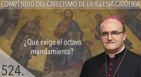 Compendio del Catecismo de la Iglesia Católica: Nº 524 ¿Qué exige el octavo mandamiento? Responde Mons. José Ignacio Munilla, obispo de Orihuela-Alicante