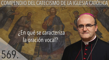 Compendio del Catecismo de la Iglesia Católica: Nº 569 ¿En qué se caracteriza la oración vocal? Responde Mons. José Ignacio Munilla, obispo de Orihuela-Alicante
