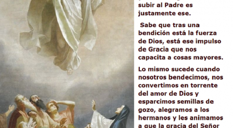 Cristo vino para bendecir y su último gesto antes de subir al Padre es justamente ese / Por P. Carlos García Malo