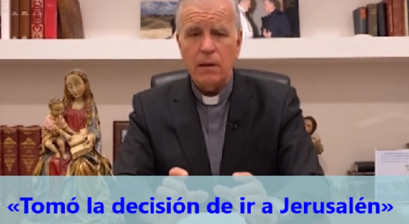 Palabra de Vida 26/6/2022: « Tomó la decisión de ir a Jerusalén» / Por P. Jesús Higueras