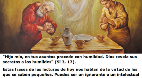 «Hijo mío, en tus asuntos procede con humildad. Dios revela sus secretos a los humildes» / Por P. Carlos García Malo
