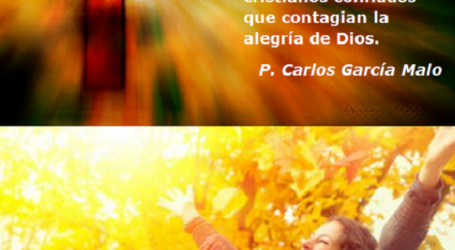 Sintoniza con Dios cuanto puedas, sentirás la unción de su Espíritu que mora en ti / Por P. Carlos García Malo
