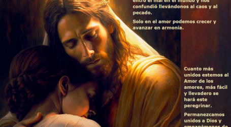 Permanezcamos unidos a Dios y empapémonos de Su amor / Por P. Carlos García Malo