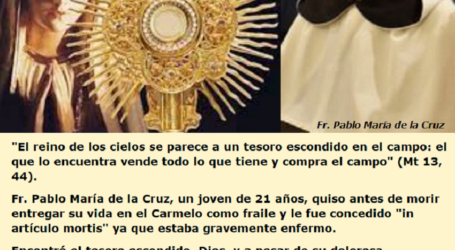 Fr. Pablo María de la Cruz, un joven de 21 años, encontró el tesoro escondido, Dios. Y tú, ¿tienes claro el tesoro de tu corazón? / Por P. Carlos García Malo