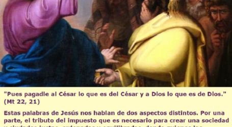 «Pues pagadle al César lo que es del César y a Dios lo que es de Dios» / Por P. Carlos García Malo