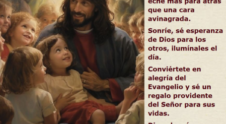 Sonríe, sé esperanza de Dios para los otros, conviértete en alegría del Evangelio / Por P. Carlos García Malo