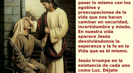 Jesús irrumpe en la existencia de cada uno como Luz   devolviéndonos la esperanza y la fe / Por P. Carlos García Malo